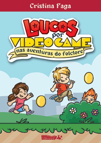 Capa do Livro "Loucos Por Video Game: Nas Aventuras do Folclore"
